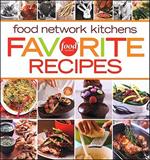 Food Network Kitchens Favorite Recipes: Fresh Ideas, Bold Flavors, Tips and Techniques