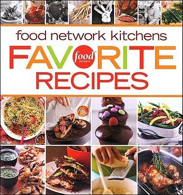 Food Network Kitchens Favorite Recipes: Fresh Ideas, Bold Flavors, Tips and Techniques - Food Network Kitchens - cover