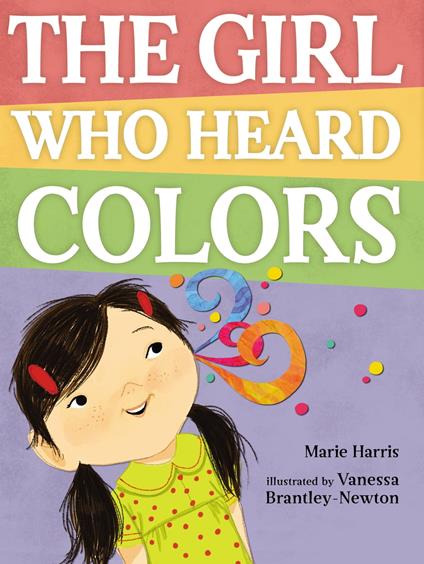 The Girl Who Heard Colors - Marie Harris,Vanessa Brantley-Newton - ebook
