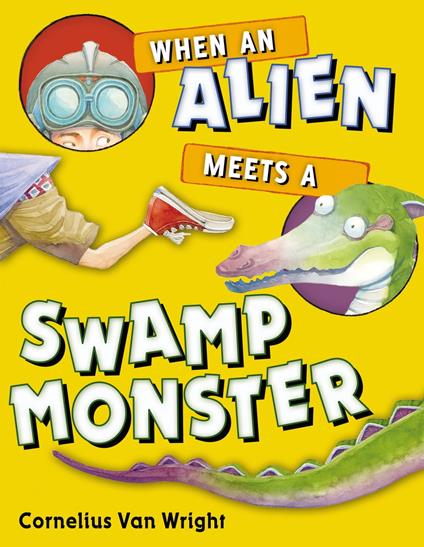 When an Alien Meets a Swamp Monster - Cornelius Van Wright - ebook