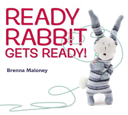 Ready Rabbit Gets Ready! - Brenna Maloney - ebook
