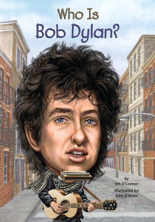 Who Is Bob Dylan? - Who HQ,Jim O'Connor,O'Brien John - ebook
