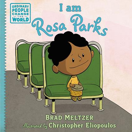 I am Rosa Parks - Brad Meltzer,Christopher Eliopoulos - ebook