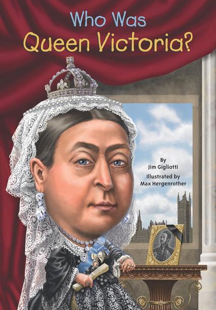 Who Was Queen Victoria? - Jim Gigliotti,Who HQ,Max Hergenrother - ebook