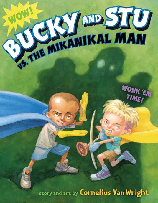 Bucky and Stu vs. the Mikanikal Man - Cornelius Van Wright - ebook