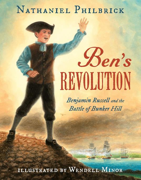 Ben's Revolution - Nathaniel Philbrick,Wendell Minor - ebook
