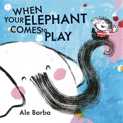 When Your Elephant Comes to Play - Ale Barba - ebook