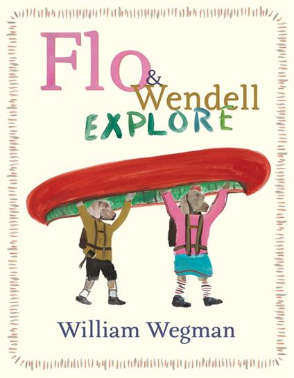 Flo & Wendell Explore - William Wegman - ebook