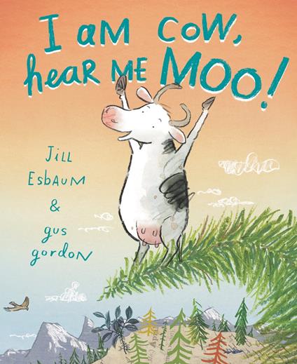I Am Cow, Hear Me Moo! - Jill Esbaum,Gus Gordon - ebook