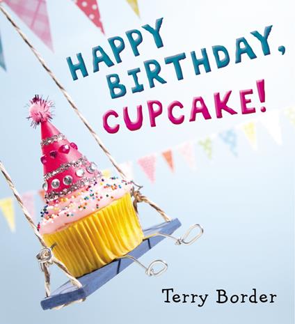 Happy Birthday, Cupcake! - Terry Border - ebook