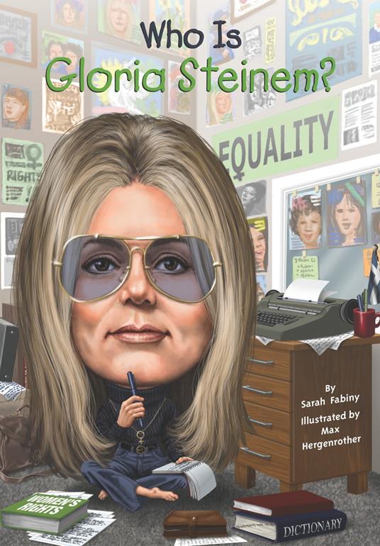 Who Is Gloria Steinem? - Fabiny Sarah,Who HQ,Max Hergenrother - ebook