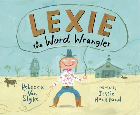 Lexie the Word Wrangler - Slyke Rebecca Van,Jessie Hartland - ebook