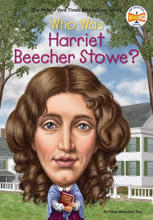 Who Was Harriet Beecher Stowe? - Who HQ,Dana Meachen Rau,Gregory Copeland - ebook