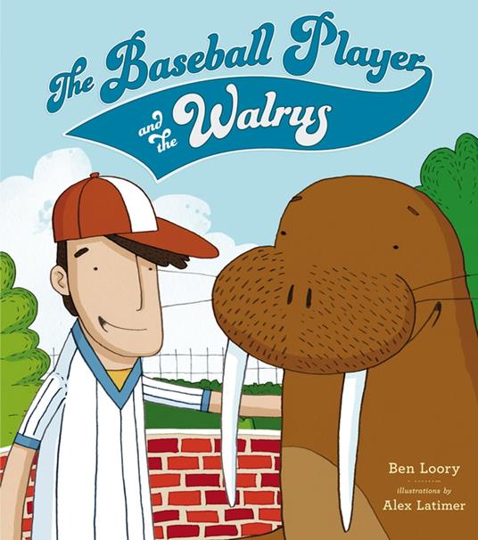 The Baseball Player and the Walrus - Ben Loory,Alex Latimer - ebook