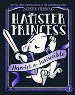 Hamster Princess: Harriet the Invincible