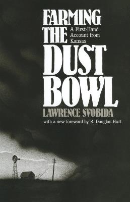 Farming the Dust Bowl: A First Hand Account from Kansas - Lawrence Svobida - cover