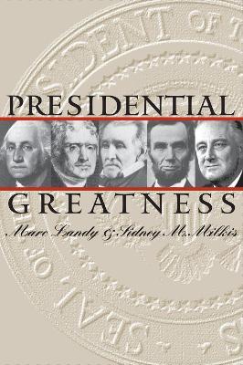 Presidential Greatness - Marc Landy,Sidney M. Milkis - cover