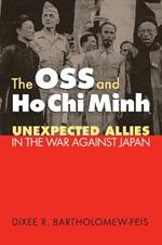 The OSS and Ho Chi Minh: Unexpected Allies in the War Against Japan