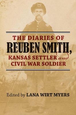 The Diaries of Reuben Smith, Kansas Settler and Civil War Soldier - cover