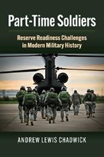 Part-Time Soldiers: Reserve Readiness Challenges in Modern Military History