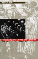 Prosecuting War Crimes and Genocide: The Twentieth-Century Experience