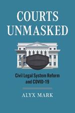 Courts Unmasked: Civil Legal System Reform and COVID-19