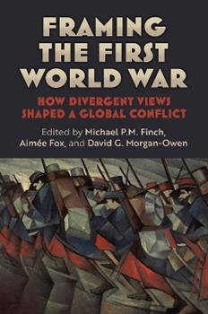 Libro in inglese Framing the First World War: How Divergent Views Shaped a Global Conflict 