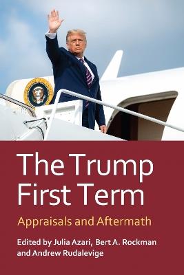 The Trump First Term: Appraisals and Aftermath - cover