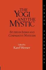 The Yogi and the Mystic: Studies in Indian and Comparative Mysticism