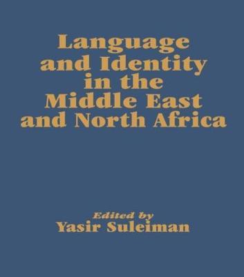 Language and Identity in the Middle East and North Africa - Yasir Suleiman - cover