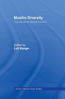 Muslim Diversity: Local Islam in Global Contexts - Leif Manger - cover
