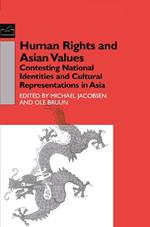 Human Rights and Asian Values: Contesting National Identities and Cultural Representations in Asia