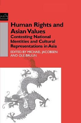 Human Rights and Asian Values: Contesting National Identities and Cultural Representations in Asia - Ole Bruun,Michael Jacobsen - cover