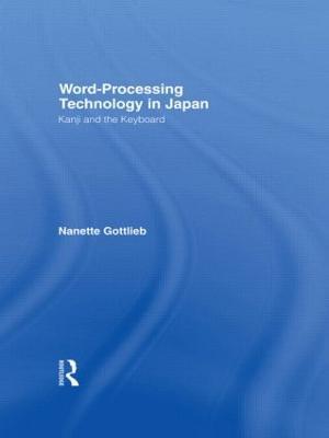 Word-Processing Technology in Japan: Kanji and the Keyboard - Nanette Gottlieb - cover