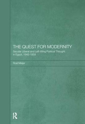 The Quest for Modernity: Secular Liberal and Left-wing Political Thought in Egypt, 1945-1958 - Roel Meijer - cover
