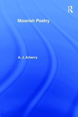 Moorish Poetry: A Translation of The Pennants, and Anthology Compiled in 1243 by the Andalusian Ibn Sa'id - cover
