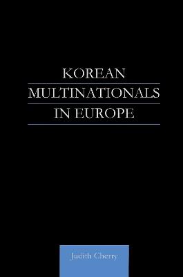 Korean Multinationals in Europe - Judith Cherry - cover
