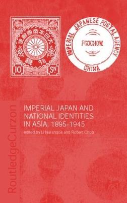 Imperial Japan and National Identities in Asia, 1895-1945 - cover