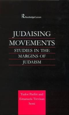 Judaising Movements: Studies in the Margins of Judaism in Modern Times - cover
