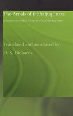 The Annals of the Saljuq Turks: Selections from al-Kamil fi'l-Ta'rikh of Ibn al-Athir