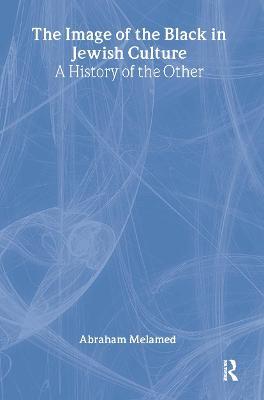 The Image of the Black in Jewish Culture: A History of the Other - Abraham Melamed - cover