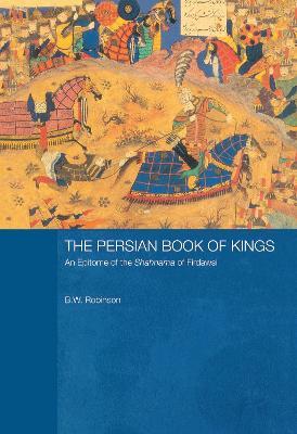The Persian Book of Kings: An Epitome of the Shahnama of Firdawsi - B W Robinson,B. W. Robinson - cover