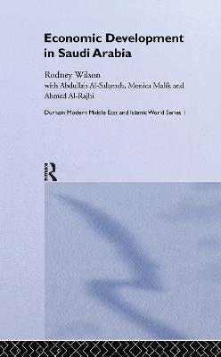 Economic Development in Saudi Arabia - Ahmed Al Rajhi,Abdullah Al Salamah,Monica Malik - cover