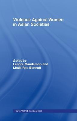 Violence Against Women in Asian Societies: Gender Inequality and Technologies of Violence - cover