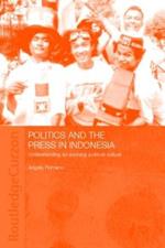 Politics and the Press in Indonesia: Understanding an Evolving Political Culture