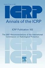 ICRP Publication 103: Recommendations of the ICRP