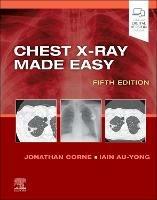 Chest X-Ray Made Easy - Jonathan Corne,Iain Au-Yong - cover