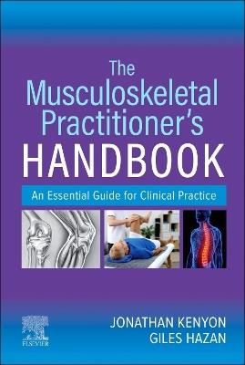 The Musculoskeletal Practitioner's Handbook: An Essential Guide for Clinical Practice - Jonathan Kenyon,Giles Hazan - cover