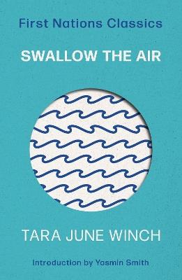Swallow the Air: First Nations Classics - Tara June Winch - cover