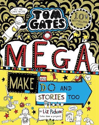 Tom Gates: Mega Make and Do and Stories Too! - Liz Pichon - cover